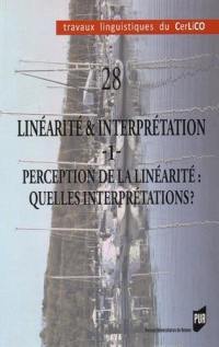 Linéarité & interprétation. Vol. 1. Perception de la linéarité : quelles interprétations ?