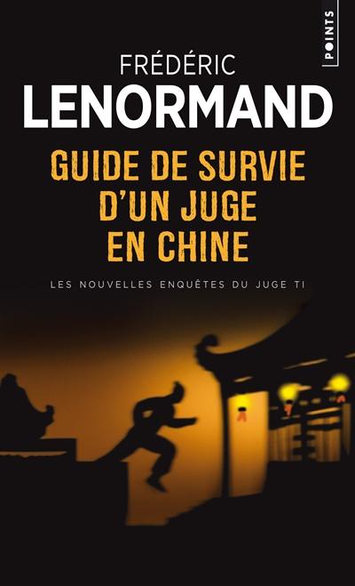 Les nouvelles enquêtes du juge Ti. Guide de survie d'un juge en Chine