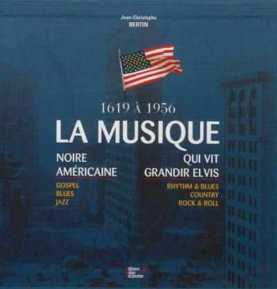 La musique noire américaine qui vit grandir Elvis : 1619 à 1956