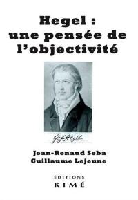 Hegel : une pensée de l'objectivité