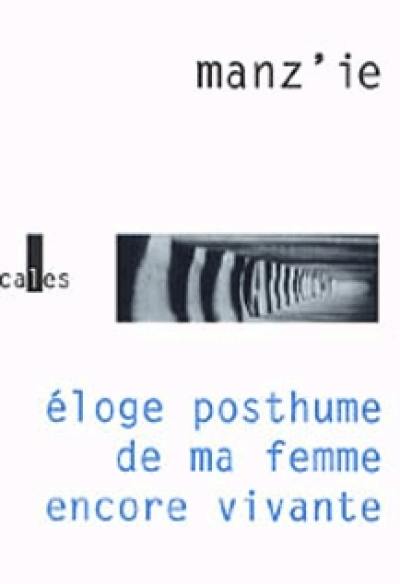 Eloge posthume de ma femme encore vivante