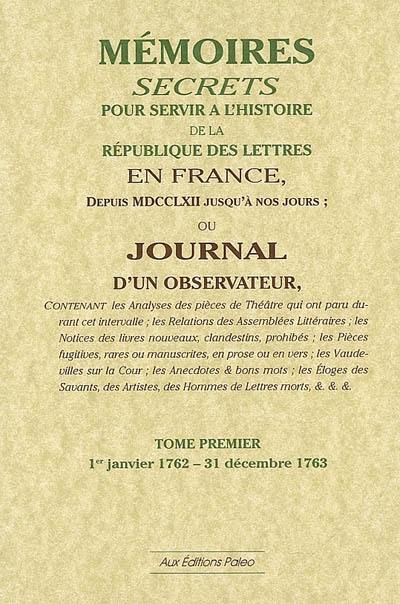 Mémoires secrets ou Journal d'un observateur. Vol. 01. 1er janvier 1762-31 décembre 1763