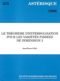 Astérisque, n° 235. Le théorème d'hyperbolisation pour les variétés fibrées de dimension 3