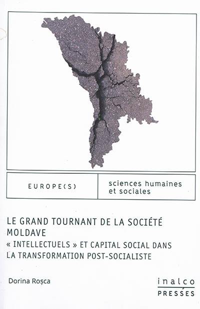 Le grand tournant de la société moldave : intellectuels et capital social dans la transformation post-socialiste