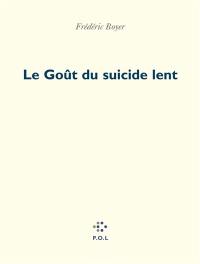 Le goût du suicide lent