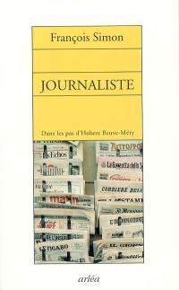 Journaliste : dans les pas d'Hubert Beuve-Méry