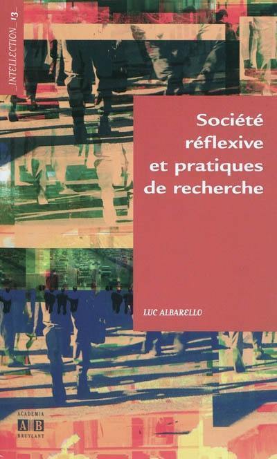 Société réflexive et pratiques de recherche