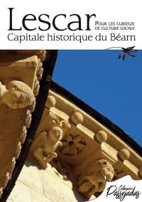 Lescar : capitale historique du Béarn : pour les curieux de culture locale