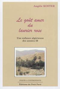 Le goût amer du laurier rose : une enfance algérienne des années 50