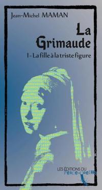 La grimaude. Vol. 1. La fille à la triste figure