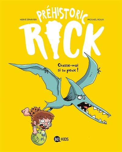 Préhistoric Rick. Vol. 6. Chasse-moi si tu peux !