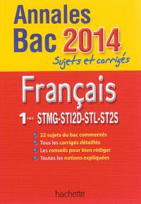 Français 1res STMG, STI2D, STL, ST2S : annales bac 2014 : sujets et corrigés