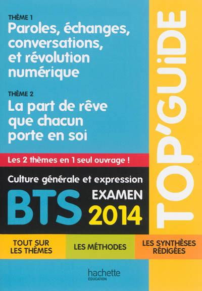 Culture générale et expression BTS, examen 2014 : thème 1, paroles, échanges, conversations, et révolution numérique ; thème 2, la part de rêve que chacun porte en soi