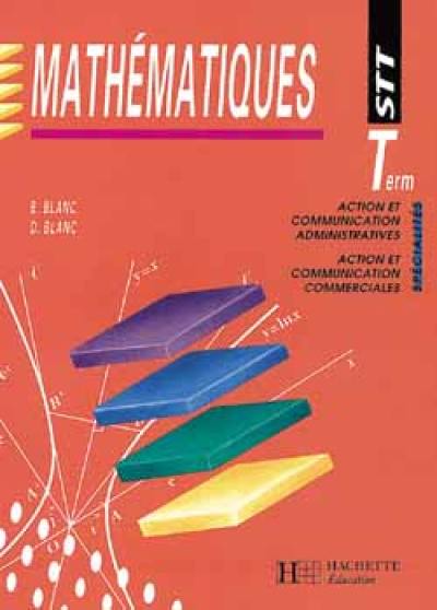 Mathématiques, terminale STT action et communication administratives et commerciales