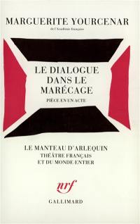 Le dialogue dans le marécage : pièce en un acte