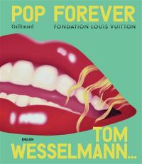 Pop forever : Tom Wesselmann... : exhibition, Paris, Fondation Louis Vuitton, from 16th October 2024 to 3rd March 2025