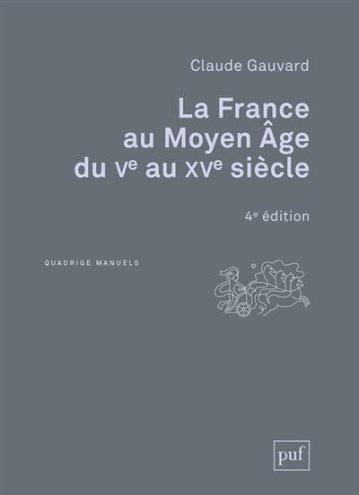 La France au Moyen Age du Ve au XVe siècle