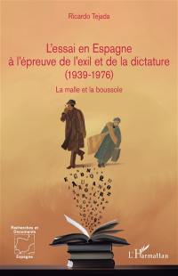 L'essai en Espagne à l'épreuve de l'exil et de la dictature (1939-1976) : la malle et la boussole