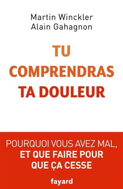 Tu comprendras ta douleur : pourquoi vous avez mal et que faire pour que ça cesse