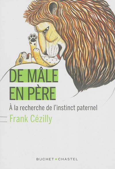 De mâle en père : à la recherche de l'instinct paternel