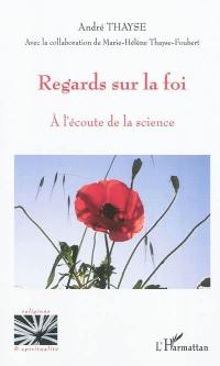 Regards sur la foi : à l'écoute de la science