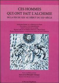 Ces hommes qui ont fait l'alchimie de la fin du XIXe au début du XXIe siècle. Philalèthe : source de la philosophie chimique