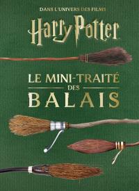 Les mini-grimoires Harry Potter. Vol. 5. Le mini-traité des balais : dans l'univers des films Harry Potter