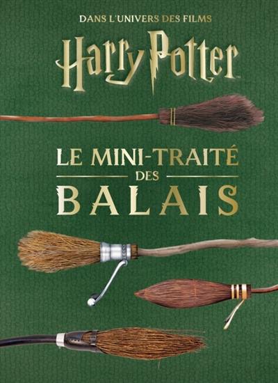 Les mini-grimoires Harry Potter. Vol. 5. Le mini-traité des balais : dans l'univers des films Harry Potter