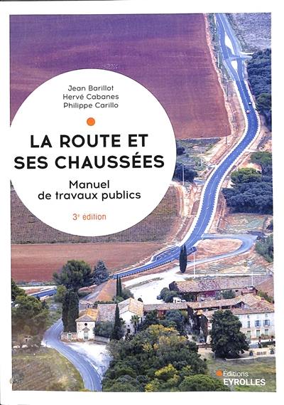 La route et ses chaussées : manuel de travaux publics