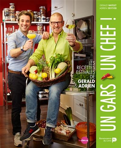 Un gars, un chef !. Les recettes estivales de Gerald & Adrien