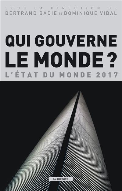 Qui gouverne le monde ? : l'état du monde 2017