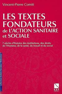 Les textes fondateurs de l'action sanitaire et sociale : sept siècles d'histoire des institutions, des droits de l'Homme, de la santé, du travail et du social, 1331-2000