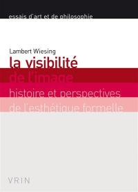 La visibilité de l'image : histoire et perspectives de l'esthétique formelle