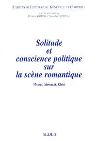 Solitude et conscience politique sur la scène romantique : Musset, Slowacki, Kleist