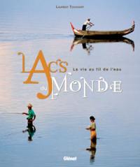 Lacs du monde : la vie au fil de l'eau