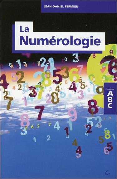 ABC de la numérologie : Votre avenir par les chiffres