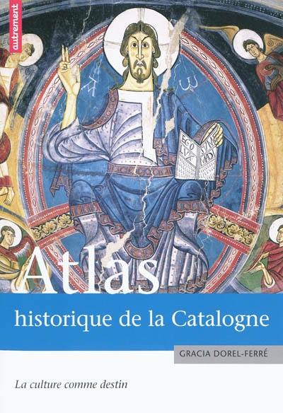 Atlas historique de la Catalogne : la culture comme destin