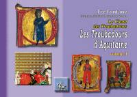 Le chant des troubadours : les troubadours d'Aquitaine. Vol. 1