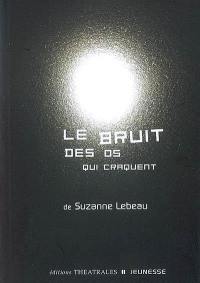 Le bruit des os qui craquent