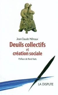 Deuils collectifs et création sociale