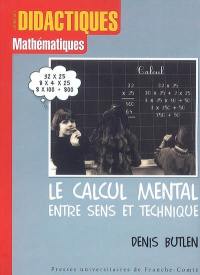 Le calcul mental entre sens et technique : recherches sur l'enseignement des mathématiques aux élèves en difficulté, du calcul mental à la résolution de problèmes numériques