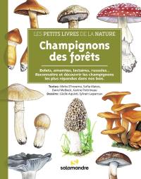 Champignons des forêts : bolets, amanites, lactaires, russules... : reconnaître et découvrir les champignons les plus répandus dans nos bois