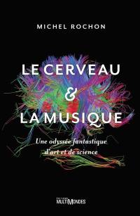 Le cerveau et la musique : une odyssée fantastique d'art et de science