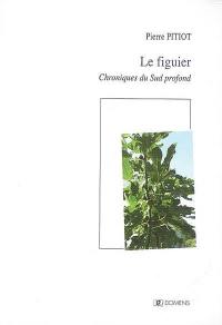 Le figuier : chroniques du Sud profond