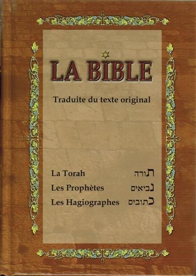 La Bible : la Torah, les prophètes, les hagiographes