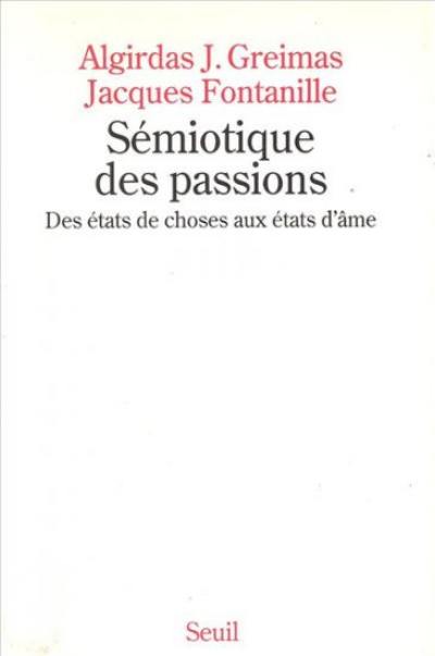 Sémiotique des passions : des états de choses aux états d'âme