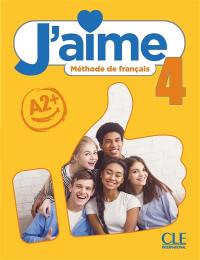 J'aime 4 : méthode de français, A2+