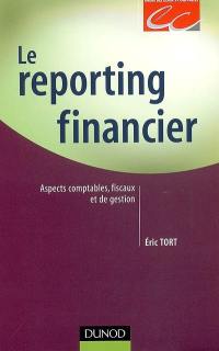 Le reporting financier : aspects comptables, fiscaux et de gestion