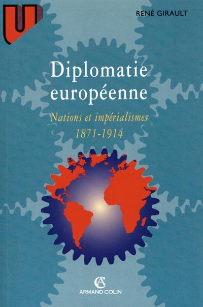 Histoire des relations internationales contemporaines. Vol. 1. Diplomatie européenne et impérialisme : 1871-1914