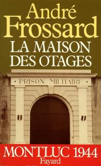 La Maison des otages : Monluc, 1944